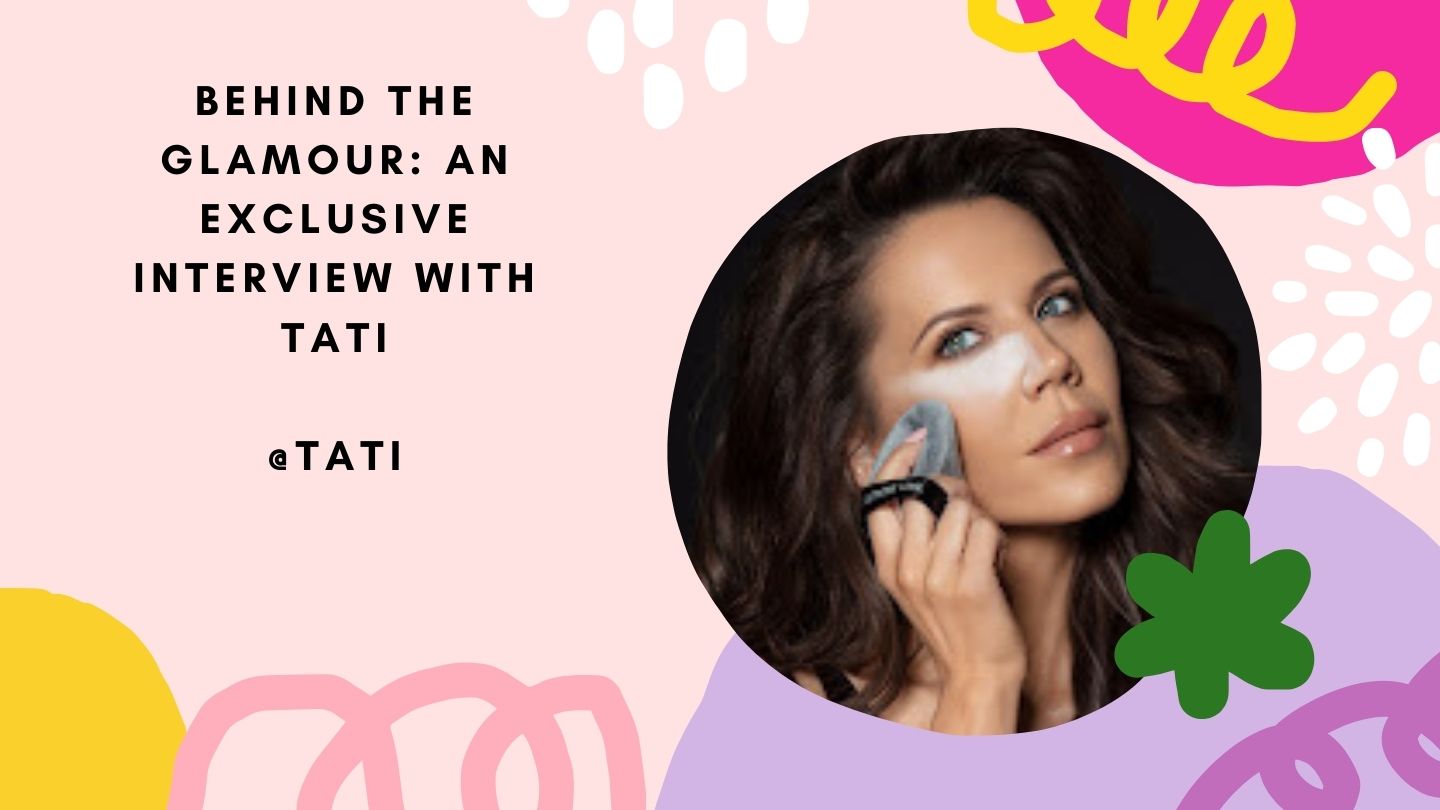 Behind the Glamour: An Exclusive Interview with Tati from YouTube’s Tati Channel