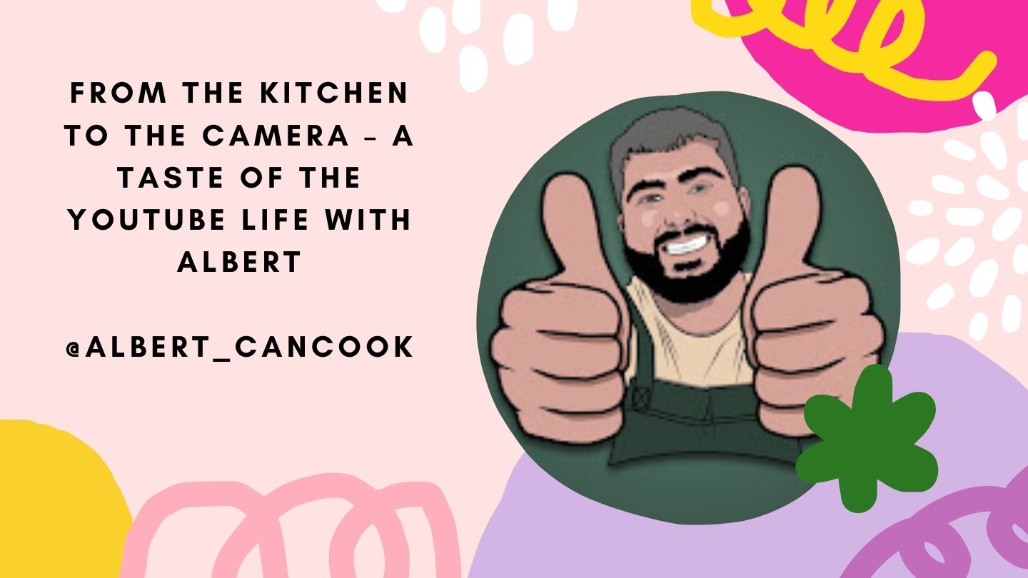 From The Kitchen To The Camera – A Taste of the YouTube Life with Albert of ‘albert_cancook’